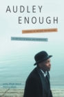 Audley Enough : A Portrait of Triumph and Recovery in the Face of Mania and Depression - Book
