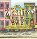 Our Mighty Little Town : A Children's Story Inspired by the Mighty Little Town of Hoboken, New Jersey - Book