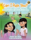 Can I Push You? : A story about a forever friendship, standing up to bullies, and an act of kindness - Book
