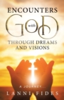 Encounters With God Through Dreams and Visions : A Journey... - Book
