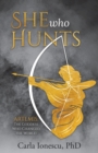 She Who Hunts : Artemis: The Goddess Who Changed the World - Book