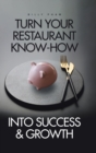 Turn Your Restaurant Know-How into Success & Growth - Book