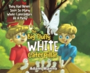 The Big Fluffy White Caterpillar : They Had Never Seen So Many White Caterpillars at a Party - Book