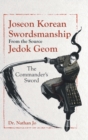 Joseon Korean Swordsmanship From the Source Jedok Geom : The Commander's Sword - Book