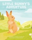 Little Bunny's Adventure : What Little Bunny Learned - Book