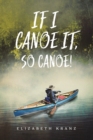 If I Canoe It, So Canoe! - Book