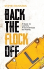 Back the Flock Off : A Guide for Learners. A Survival Guide for Parents. - Book