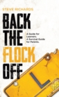 Back the Flock Off : A Guide for Learners. A Survival Guide for Parents. - Book
