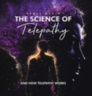 The Science of Telepathy : And How Telepathy Works - Book