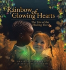 Rainbow of Glowing Hearts : The Tale of the Healing Tree - Book