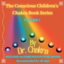 The Conscious Children's Chakra Book Series Volume I : Includes 10 Conscious Picture Books Recommended for All Ages - Book
