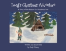 Twig's Christmas Adventure : A Story of the Balsam Fir Christmas Tree - Book