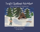 Twig's Christmas Adventure : A Story of the Balsam Fir Christmas Tree - Book