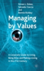 Managing by Values : A Corporate Guide to Living, Being Alive, and Making a Living in the 21st Century - Book