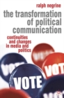 The Transformation of Political Communication : Continuities and Changes in Media and Politics - Book