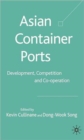 Asian Container Ports : Development, Competition and Co-operation - Book