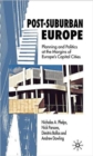 Post-Suburban Europe : Planning and Politics at the Margins of Europe's Capital Cities - Book