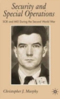 Security and Special Operations : SOE and MI5 During the Second World War - Book