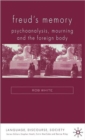 Freud's Memory : Psychoanalysis, Mourning and the Foreign Body - Book