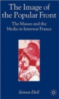 The Image of the Popular Front : The Masses and the Media in Interwar France - Book
