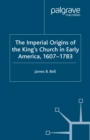The Imperial Origins of the King's Church in Early America 1607-1783 - eBook