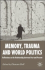 Memory, Trauma and World Politics : Reflections on the Relationship Between Past and Present - Book