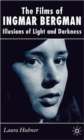 The Films of Ingmar Bergman : Illusions of Light and Darkness - Book