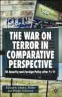 The War on Terror in Comparative Perspective : US Security and Foreign Policy after 9/11 - Book