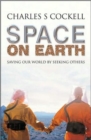 Space on Earth : Saving Our World By Seeking Others - Book