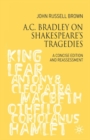 A.C. Bradley on Shakespeare's Tragedies : A Concise Edition and Reassessment - Book