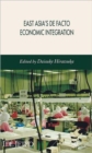 East Asia's De Facto Economic Integration - Book