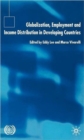 Globalization, Employment and Income Distribution in Developing Countries - Book