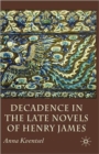 Decadence in the Late Novels of Henry James - Book