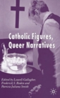 Catholic Figures, Queer Narratives - Book