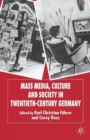 Mass Media, Culture and Society in Twentieth-Century Germany - Book