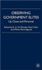 Observing Government Elites : Up Close and Personal - Book