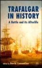 Trafalgar in History : A Battle and Its Afterlife - Book