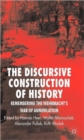 The Discursive Construction of History : Remembering the Wehrmacht's War of Annihilation - Book