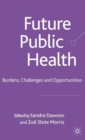 Future Public Health : Burdens, Challenges and Opportunities - Book