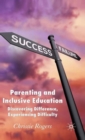 Parenting and Inclusive Education : Discovering Difference, Experiencing Difficulty - Book