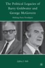 The Political Legacies of Barry Goldwater and George McGovern : Shifting Party Paradigms - Book