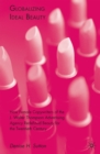 Globalizing Ideal Beauty : How Female Copywriters of the J. Walter Thompson Advertising Agency Redefined Beauty for the Twentieth Century - eBook
