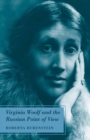 Virginia Woolf and the Russian Point of View - R. Rubenstein