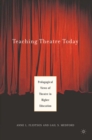 Teaching Theatre Today: Pedagogical Views of Theatre in Higher Education - eBook