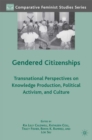 Gendered Citizenships : Transnational Perspectives on Knowledge Production, Political Activism, and Culture - eBook