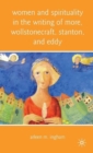 Women and Spirituality in the Writing of More, Wollstonecraft, Stanton, and Eddy - Book