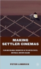 Making Settler Cinemas : Film and Colonial Encounters in the United States, Australia, and New Zealand - Book