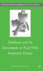 Fetishism and Its Discontents in Post-1960 American Fiction - Book