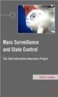 Mass Surveillance and State Control : The Total Information Awareness Project - Book