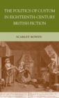 The Politics of Custom in Eighteenth-Century British Fiction - Book
